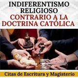 El indiferentismo religioso es contrario a la Escritura y a la Tradición.