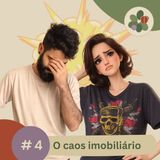 04 - O caos imobiliário