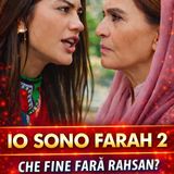 Io Sono Farah Anticipazioni: Che Fine Farà Rahsan?