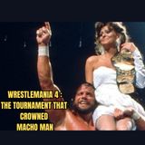 Wrestlemania 4 : The Tournament that Crowned the Macho Man