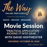 “The Way” - Saturday Movie Session - "Practical Application - Kicking it Into Gear..." - Commentary by David Hoffmeister