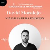 83. Viajar es pura emoción con David Moralejo