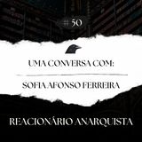 Episódio 50 - Uma Conversa com Sofia Afonso Ferreira - PT.1