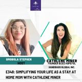 E348: SIMPLIFYING Your Life As STAY-AT-HOME MOM With Cathlene Miner