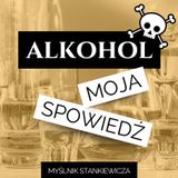 Alkohol. Moja spowiedź.