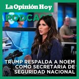 Trump respalda a Noem como secretaria de Seguridad Nacional.