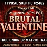 Brutal Valentine: Dark Origins, & Breaking the Matrix - Missy Hill | Typical Skeptic #2462