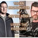 LIFE IN THE FISHBOWL - Tegan Broadwater LIVE on M2 The Rock