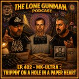 JFK ASSASSINATION - EP. 402 - MK-ULTRA : Trippin' On A Hole In A Paper Heart