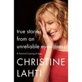 Christine Lahti True Stories From An Unreliable Eyewitness