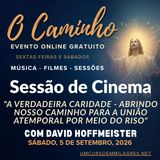 “O Caminho” - Sessão de Cinema de Sábado - "A Verdadeira Caridade - Abrindo Nosso Caminho para a União Atemporal Por Meio do Riso" com David