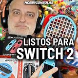 SWITCH 2 - Unboxing de periféricos, nuevas opiniones... ¡Que LLEGA YA!