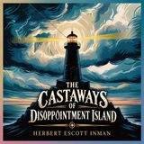 The Castaways of Disappointment Island (A True Survival Tale) | Chapter 17: Home Again