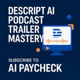 Descript AI Podcast Trailer Mastery: Create High-Converting Intros & Earn Passive Income from Your Side Hustle