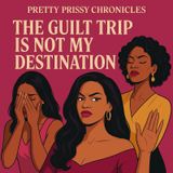 The Boundary Blueprint — Episode 2: The Guilt Trip Is Not My Destination