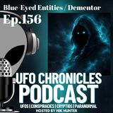 Ep.156 Blue-Eyed Entities / Dementor