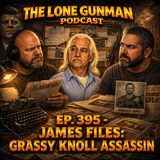 JFK ASSASSINATION - Ep. 395 - James Files : Grassy Knoll Assassin