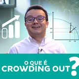 O que é Crowding out?