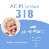 Creating versus the Self-Image and Lesson 318