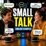 Small Talk en Inglés: Aprende a Iniciar Conversaciones | English Examples