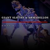 Two Big, Two Fail: The Life and Demise of Ice Age Giants, Ground Sloths & Armadillos