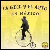 Ep. 2: Historia del moverse • La bici y el automóvil llegan a México
