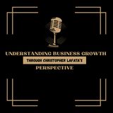 Understanding Business Growth Through Christopher Lafata’s Perspective