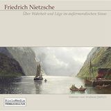 Über Wahrheit und Lüge im außermoralischen Sinne Hörbuch von Friedrich Nietzsche