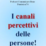 I canali percettivi delle persone! - Podcast Comunicare Bene - Puntata n°4