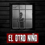 El Otro Niño | Historias reales de terror