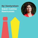 #38: Mød Catrine Rasmussen, som landede sin første bestyrelsespost på tre uger