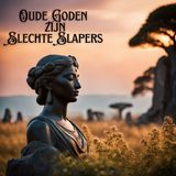 Oude goden zijn slechte slapers