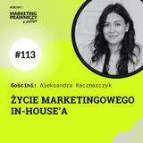 MPP#113 Życie marketingowego in-house’a - Aleksandra Kaczmarczyk