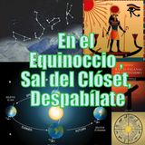 #111 Equinoccio Marzo 2019, Sal del Closet, Despabílate