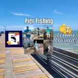 Pier Fishing Lessons Learned, Fishing Ramblings - Episode 26 #mobile #podcast #livestream