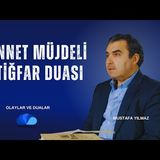 EFENDİMİZ'İN CENNETİ MÜJDELEDİĞİ DUA - OLAYLAR VE DUALAR - MUSTAFA YILMAZ