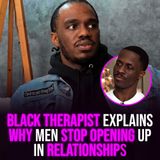 XYBM Clips: Black Therapist Explains Why Men Stop Opening Up in Relationships