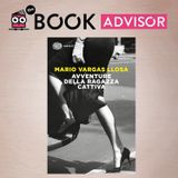 “Avventure della ragazza cattiva” di Mario Vargas Llosa: una lettura assolutamente magnetica