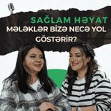 Mələklər həyatınızı necə dəyişə bilər? Mələk frekansının gücü| Kəmalə Poladova | Sağlam Həyat