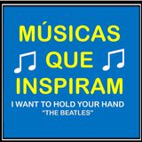 I WANT TO HOLD YOUR HAND (THE BEATLES) MÚSICAS QUE INSPIRAM - MÚSICAS FÁCEIS PARA APRENDER INGLÊS