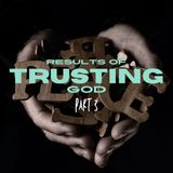 Results of trusting God (part 3) [Morning Devo]