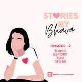 Episode 2 - Stories by Bhava❤️- Think before you speak❤️