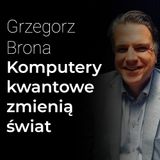 Komputery kwantowe zmienią świat – zwłaszcza rynki finansowe, kryptowaluty i odkrywanie leków – Grzegorz Brona | Procent Składany