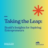 Taking the Leap: Roald's Insights for Aspiring Entrepreneurs