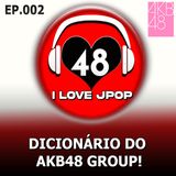 Dicionário do AKB48 Group - EP.002