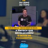 SumUp: a fintech que revolucionou o setor de pagamentos no Brasil - Foco no Cliente #4