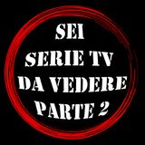 #13 Sei Serie Tv Da Vedere Parte 2