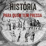 História Pra Quem Tem Pressa- Pra Que Estudar História? #ep01