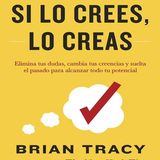 Si lo crees lo creas - Brian Tracy