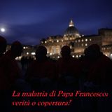Stagione 1, Episodio 2: La malattia di Papa Francesco - verità o copertura?